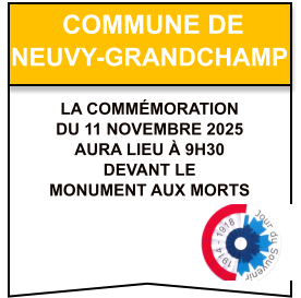LA COMMÉMORATION   DU 11 NOVEMBRE 2025   AURA LIEU À 9h30   DEVANT LE   MONUMENT AUX MORTS    Commune de   NEUVY-GRANDCHAMP