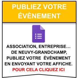 Association, entreprise…  de Neuvy-Grandchamp,  publiez votre  évènement  en envoyant votre affiche. pour cela cliquez ici   publiez votre  évènement