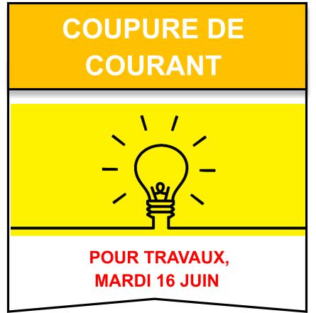 POUR TRAVAUX,  mardi 16 juin COUPURE DE  COURANT